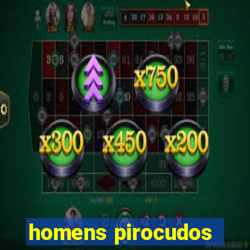 homens pirocudos